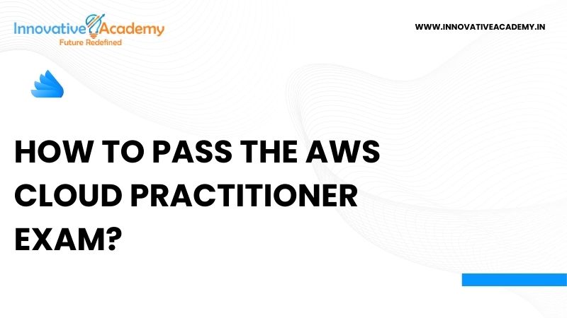 How to Pass the AWS Cloud Practitioner Exam?