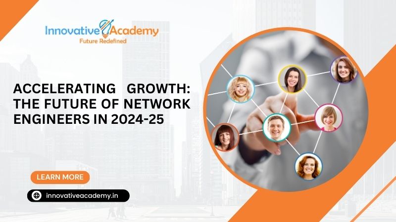 Accelerating Growth: The Future of Network Engineers in 2024-25