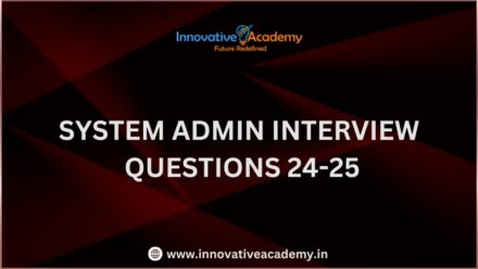 SYSTEM ADMIN INTERVIEW QUESTIONS 24-25