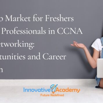 The Job Market for Freshers and IT Professionals in CCNA and Networking: Opportunities and Career Growth